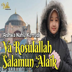 Download lagu Aishwa Nahla Karnadi - Ya Rosulallah Salamun Alaik