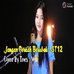 Download lagu Ines - Jangan Pernah Berubah - ST12 (Cover)
