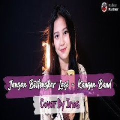 Download lagu Ines - Jangan Bertengkar Lagi (Cover)