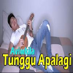 Download lagu Tri Suaka - Tunggu Apa Lagi - Aviwkila (Cover)